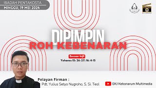 IBADAH MINGGU PENTAKOSTA amp SAKRAMEN PERJAMUAN  19 MEI 2024  GKJ KEBONARUM [upl. by Hgielrebmik890]