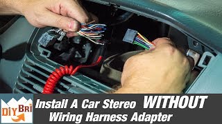 How To Install A Radio Without A Wiring Harness Adapter [upl. by Blaze358]