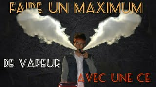 TUTO  Faire un MAXIMUM de VAPEUR avec sa CE Technique ultime et matériel parfait [upl. by Aleil]