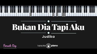 Bukan Dia Tapi Aku  Judika KARAOKE PIANO  FEMALE KEY [upl. by Oramug474]