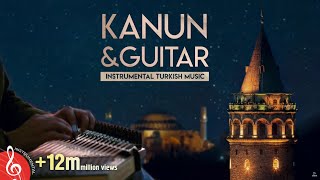 Instrumental Turkish Music  Kanun amp Guitar 1 ♫ ᴴᴰ [upl. by Palmira]