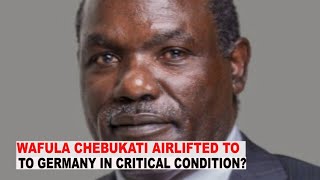 BREAKING NEWS Wafula Chebukati Airlifted To Germany in Critical Condition [upl. by Marna]