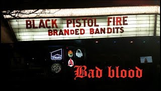 Black Pistol Fire  Bad Blood [upl. by Beckman]