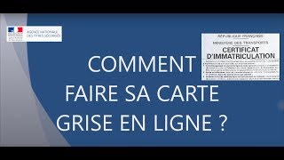 COMMENT FAIRE SA CARTE GRISE  ANTS 2018 [upl. by Newra]