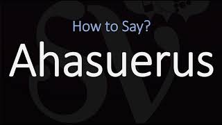 How to Pronounce Ahasuerus CORRECTLY [upl. by Ycnaf]