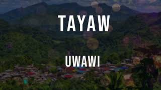 UWAWI  TAYAW [upl. by Dnalevelc]