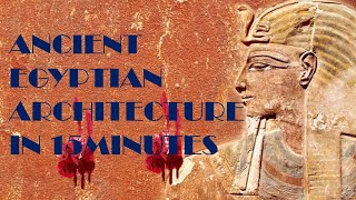 Egyptian architecture in 15min From characteristics to structures Detailed video [upl. by Eeram340]