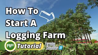 How To Start A Logging  Forestry Farm In Farming Simulator 22 [upl. by Manas731]