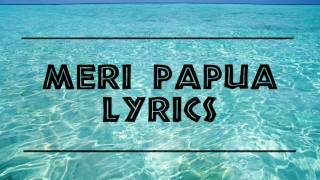 Dezine  Meri Papua LYRICS [upl. by Brenna926]