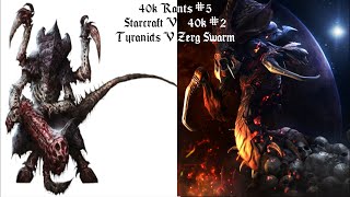 40k Rants 5 Starcraft Vs Warhammer 40k 2 Tyranids Vs Zerg [upl. by Aniahs]