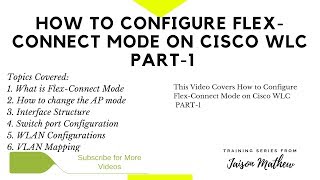 How to Configure Flexconnect Mode on Cisco WLC PART 1 [upl. by Yasu]