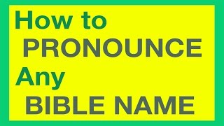 How To Pronounce Bible Names With Ease [upl. by Cupo]