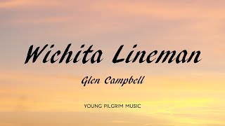 Glen Campbell  Wichita Lineman Lyrics [upl. by Norod]