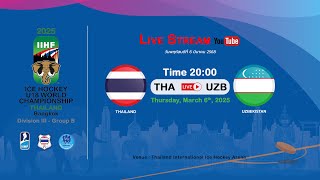 Thailand VS Uzbekistan  2025 IIHF Ice Hockey U18 World Championship Division III Group B [upl. by Ayama462]