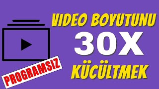 VİDEO BOYUTU KÜÇÜLTME PROGRAMSIZ  30X KAT UFALTMA [upl. by Ginsburg470]