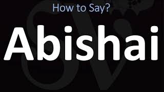 How to Pronounce Abishai CORRECTLY [upl. by Eah]