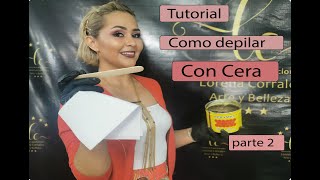 Tutorial Como Depilar Con Cera Parte 2 [upl. by Nitsir]