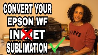 How To Convert The Epson Workforce To A Sublimation Printer So Easy [upl. by Durware121]