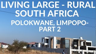 LIVING LARGE  RURAL SOUTH AFRICA  Polokwane Limpopo PART 2 [upl. by Llehsem]