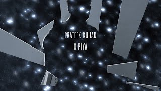 Prateek Kuhad  O Piya  Official Lyric Video [upl. by Halueb]