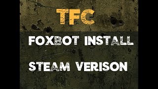 TFC  Foxbot install 2023  Steam [upl. by Rodd82]