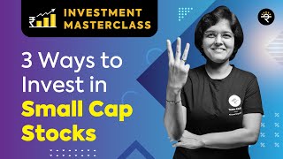 3 Ways to Invest in Small Cap Stocks  Investment Masterclass [upl. by Dichy]