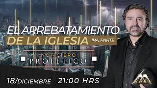 El Arrebatamiento de la Iglesia  Parte 1  Noticiero Profético  Dr Armando Alducin [upl. by Sapienza]