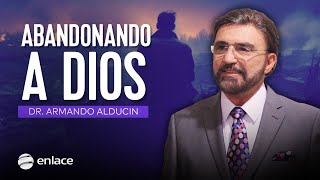 Dr Armando Alducin  Abandonando a Dios [upl. by Eiliab]