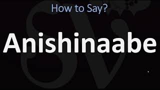 How to Pronounce Anishinaabe CORRECTLY [upl. by Edak]