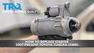 How to Replace Starter 2007Present Toyota Tundra 4WD [upl. by Anonyw]