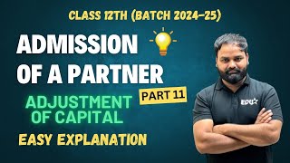 Admission of a Partner  Chapter 4  Class 12  Part 11  2024  25  Accountancy greaternoida [upl. by Kolb]