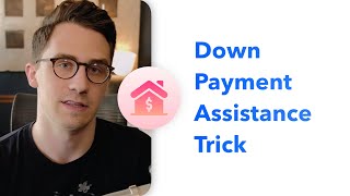 The Down Payment Assistance Trick Most Dont Know [upl. by Odawa]