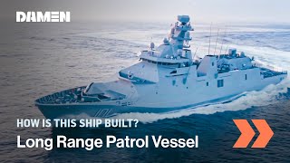 How is this built  Long Range Ocean Patrol Vessel POLA ARM Reformador  Damen Shipyards [upl. by Moffit]