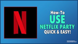 How To Use Netflix Party  Full Guide [upl. by Gefen597]