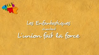 LUNION FAIT LA FORCE Les Enfantastiques  lyrics [upl. by Flavio803]