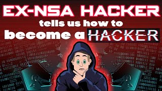 ExNSA hacker tells us how to get into hacking [upl. by Priscella]