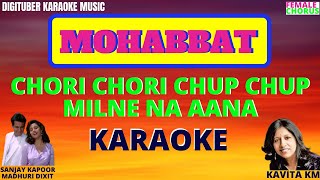 CHORI CHORI CHUP CHUP MILNE NA AANA HindiKaraoke Mohabbat [upl. by Ataeb458]