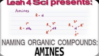 Naming Amines using IUPAC Nomenclature for Organic Compounds by Leah4sci [upl. by Marcelo]