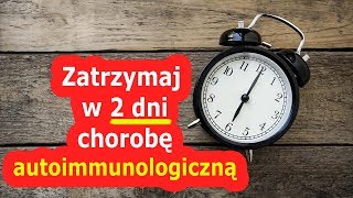 Czy można zatrzymać chorobę autoimmunologiczną w 2 dni [upl. by Aleunam]