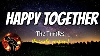 HAPPY TOGETHER  THE TURTLES karaoke version [upl. by Jobie97]