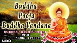 Buddha Pooja Buddha Vandana I BANEJI ANANDA I Teachings of Buddha amp Holy Chantings I Audio Song [upl. by Ecirahc932]