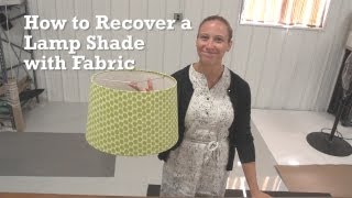 How to Recover a Lamp Shade with Fabric [upl. by Ynelram]