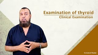 Examination of Thyroid  Surgery  Prof Ashraf Khater [upl. by Anitsuj954]