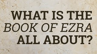 What Is the Book of Ezra All About [upl. by Jeu]