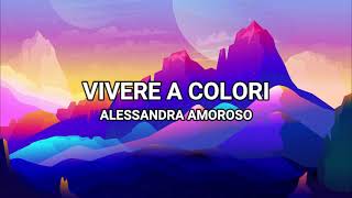 Vivere A Colori  Alessandra Amoroso LyricsTesto [upl. by Gnuh]