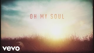 Casting Crowns  Oh My Soul Lyric Video [upl. by Aielam]