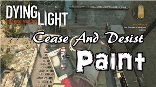 Dying Light Cease And Desist Find three cans of spray paint [upl. by Herm33]