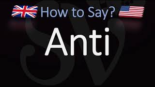 How to Pronounce Anti CORRECTLY British Vs American English Pronunciation [upl. by Kirenoj]