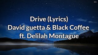 David Guetta  Drive Lyrics feat Delilah Montague amp Black Coffee [upl. by Geminius96]