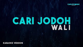 Wali – Cari Jodoh Karaoke Version [upl. by Mori]